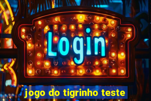 jogo do tigrinho teste